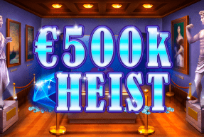 G.Games | 500K HEIST